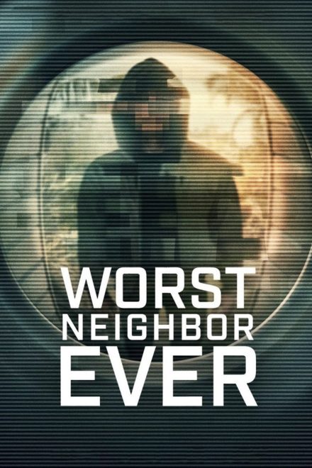 Worst Neighbor Ever afişi